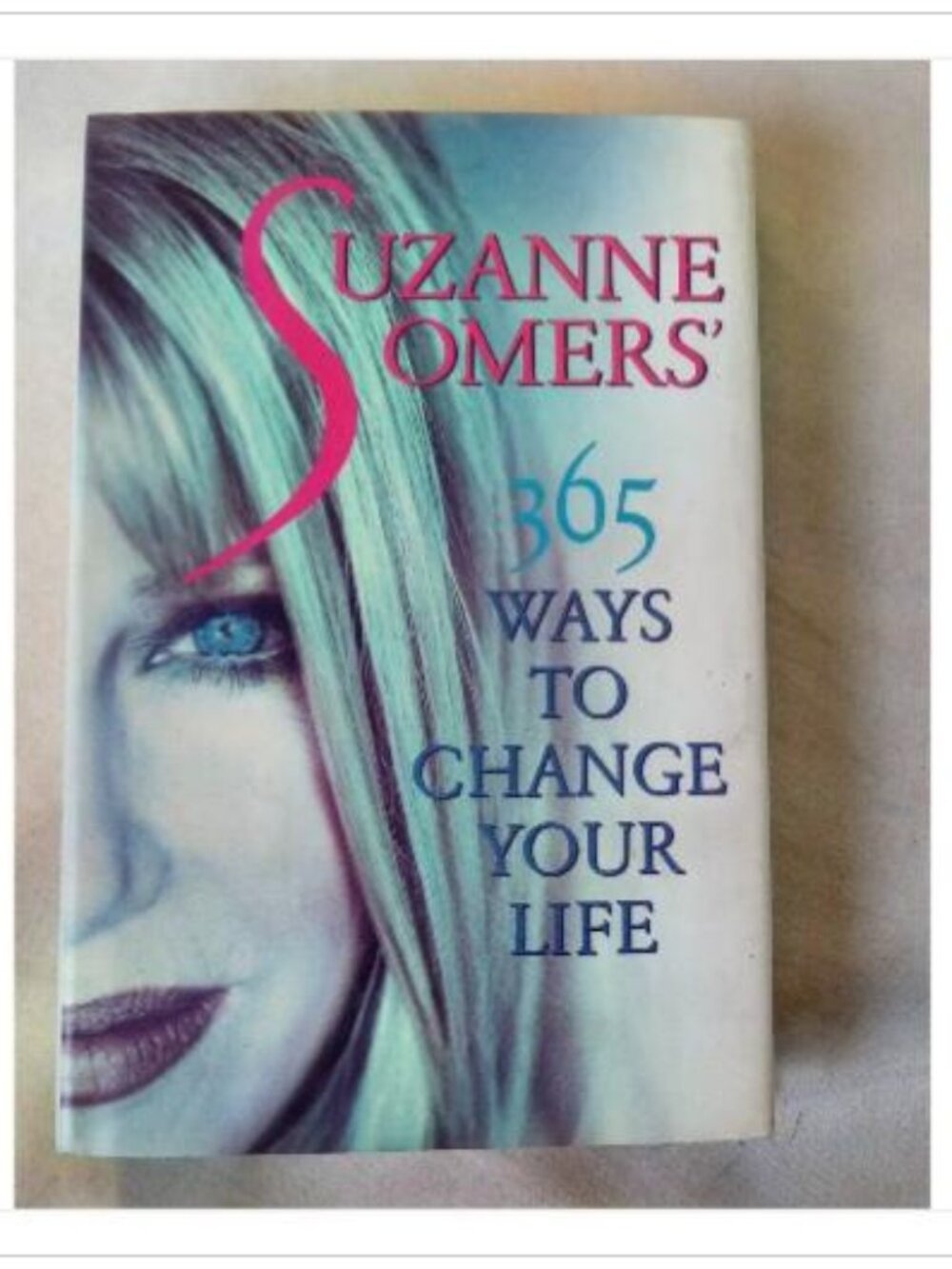 Suzanne Somers' 365 Ways to Change Your Life 1999 First Edition Hardcover Book